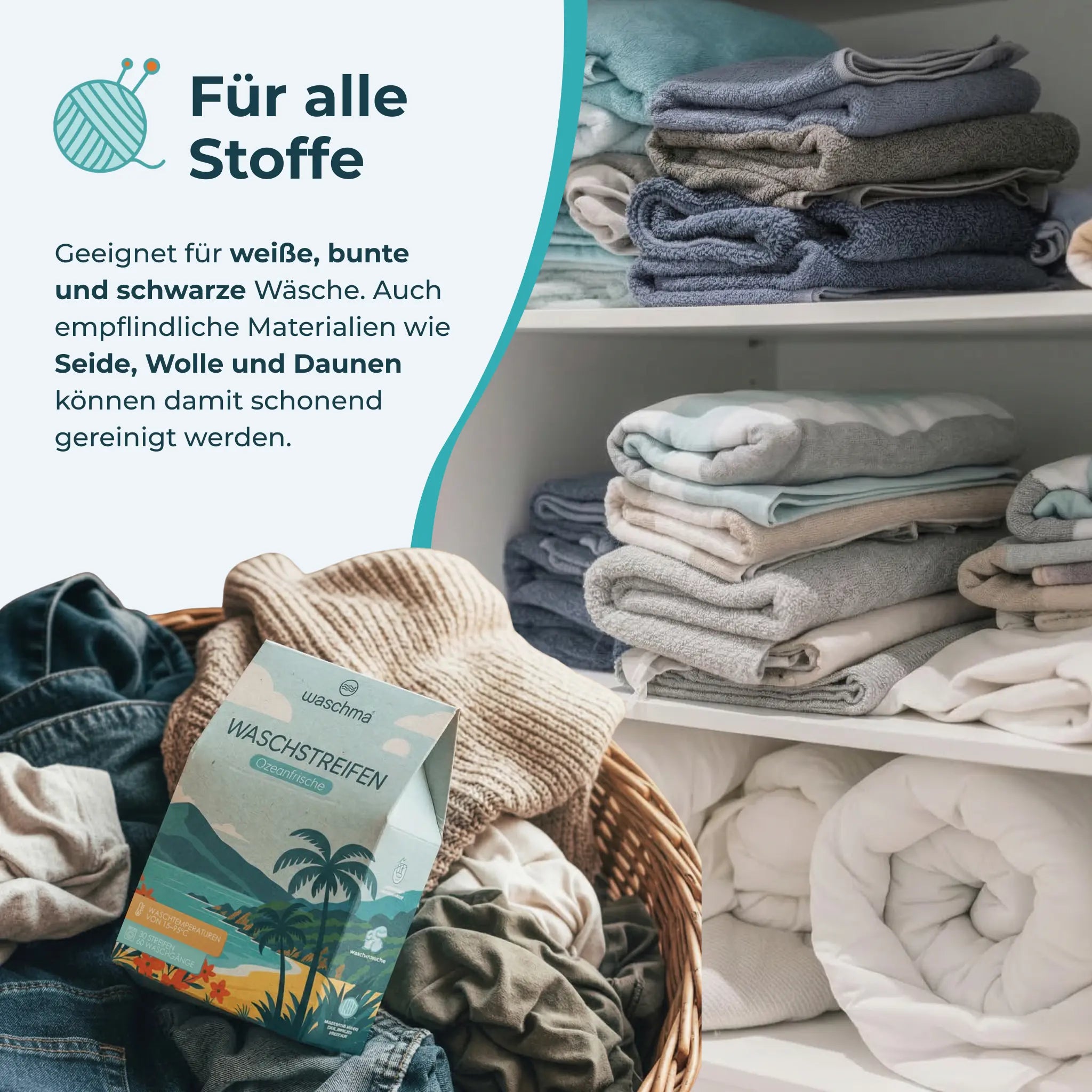 Für alle Stoffe geeignet: weiße, bunte, schwarze Wäsche, Wolle, Seide, Daunen